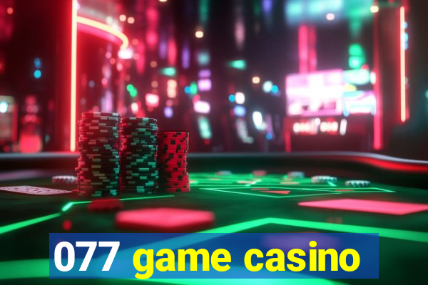 077 game casino